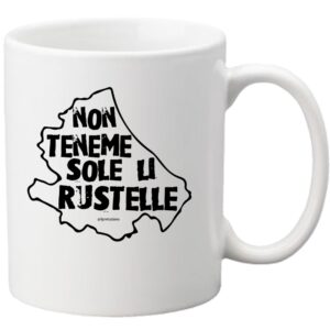 Tazza "Non teneme sole li rustelle"