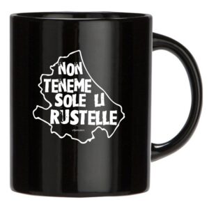 Tazza "Non teneme sole li rustelle"