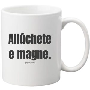 Tazza "Alluchete e magne"
