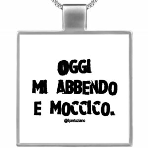 Ciondolo quadrato "Mi abbendo e moccico"
