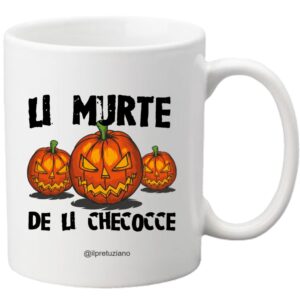 Tazza "Li murte de li checocce" - Halloween