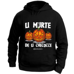 Felpa Unisex "Li murte de li checocce" - Halloween