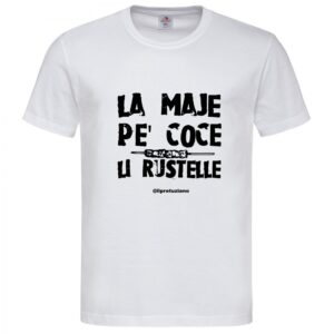 T-Shirt da Uomo "La maje pe coce li rustelle"