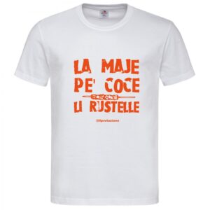 T-Shirt da Uomo “La maje pe coce li rustelle”