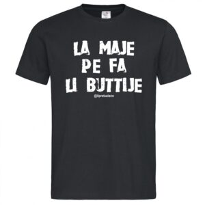 T-Shirt da Uomo "La maje pe fa li buttije"