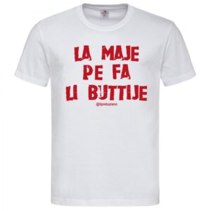 T-Shirt da Uomo “La maje pe fa li buttije”