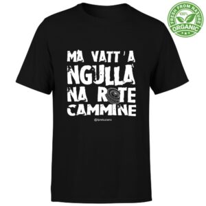 T-Shirt Unisex "Vatt a ngulla na rote"