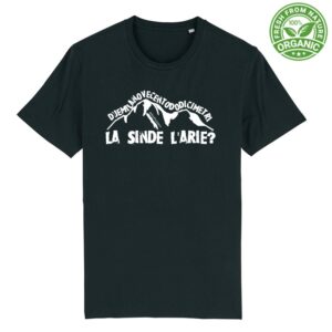 T-Shirt Unisex "La sinde l'arie?"